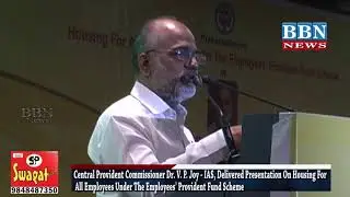 Housing For All Employees- PF Scheme - Central PF Commissioner Dr. V. P. Joy - IAS,.