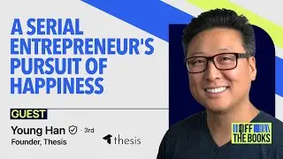 Off the Books - Episode - A Serial Entrepreneur's Pursuit of Happiness with Young Han