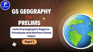 India&rsquo;s Physiographic Regions Part 1 | Himalayas & Northern Plains | GS Geography UPSC Prelims 2025