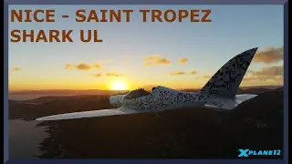Nice (LFMN) to Saint Tropez (LFTZ) | Shark UL | X-Plane 12