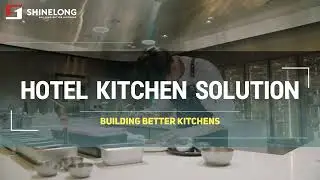 Shinelong's Professional One - Stop Hotel Kitchen Solutions