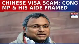 Congress MP Karti Chidambaram And His Aide Framed In Chinese Visa Scam Case | Watch