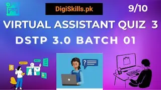 Virtual Assistant Quiz 3 Complete Solution Step by Step | DigiSkills DSTP 3.0 Batch 1