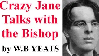 Crazy Jane Talks with the Bishop || BY WILLIAM BUTLER YEATS || Brief Summary