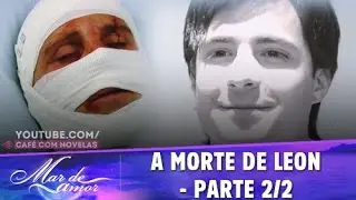 Mar de Amor - A morte de Leon - Parte 2/2