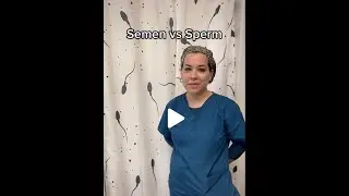 Semen vs. Sperm...What's The Difference?