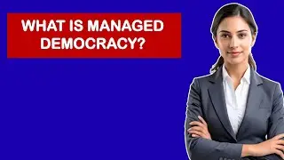 What Is Managed Democracy?