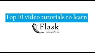 Top 10 Best Flask video tutorials
