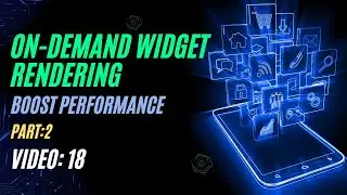 On-Demand Widget Rendering in Flutter: Part 2 - Advanced Techniques