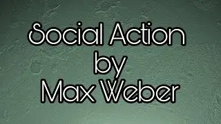 Social Action Theory by Max Weber|| Types of Social Action|| Max Weber|| Sociology