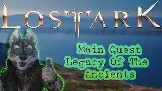 Lost Ark |  Main Quest | Legacy Of The Ancients | 4K | NA Server | How To