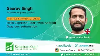 Hello Espresso! Start with Android Gray box automation by Gaurav Singh #SeConf 2022