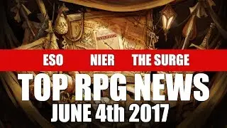 Top RPG News of the Week on The Elder Scrolls Online, Nier, The Surge, Shadow of War & More!
