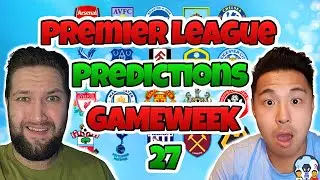 Premier League Predictions Game Week 27!