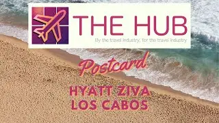 The HUB Postcard on Location - Dos Hubstars in Los Cabos, MX