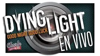 Dying Light LIVE | Charly Gaymers