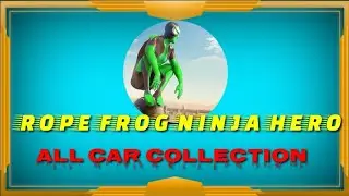 My Car Collection in ROPE FROG NINJA HERO😎