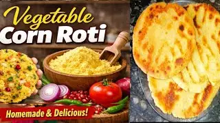 Vegetable Makki Roti | Homemade Corn Roti Recipe | Pakistan Street Food| Delicious Corn Roti | Food