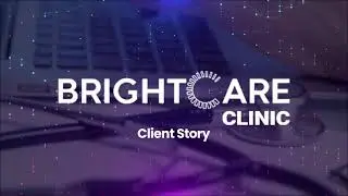 🌟 CLIENT STORY - Brightcare Clinic 🌟