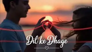 Dil Ke Dhage – Emotional Romantic Melody | Soulful Hindi Song