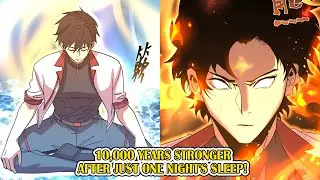 From Weak to World-Breaker: One Sleep Made Him 10,000 Years Stronger - Manhwa Recap