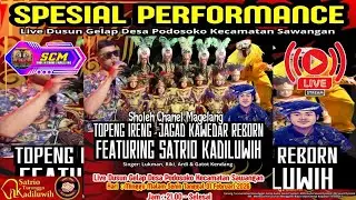 🔥LIVE TOPENG IRENG JAGAD KAWEDAR REBORN FEATURING SATRIO KADILUWIH LIVE GELAP PODOSOKO SAWANGAN MGL