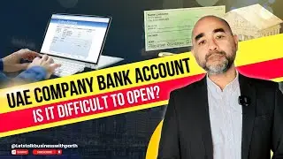 How to Open a Business Bank Account in UAE  | Avoid Rejection & Get Approved Fast