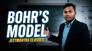 Bohr's Atomic Model in 18 Mins! ⚛️ Class 10/12 Board Exam Crash Course | JeetMantra Classes
