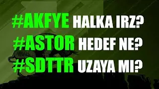 #ASTOR #AKFYE #SDTTR HALKA ARZLARI Y&Uuml;KSELECEK Mİ? DETAYLI TEKNİK TEMEL KAP ANALİZİ MUTLAKA İZLE!