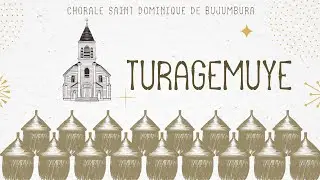 Chorale Saint Dominique de Bujumbura - Turagemuye [Lyrics]