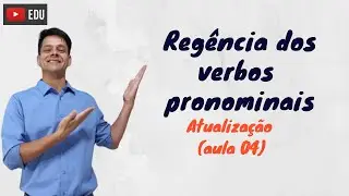 Regência dos verbos pronominais - Atualização da aula 4