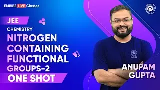 Nitrogen Containing Functional Groups | One Shot | Part 2 | JEE 2023 | Anupam Gupta IIT Delhi