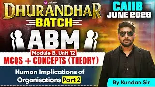 CAIIB June 2026 | Dhurandhar Batch | MCQs + Concepts | ABM Module B| Human Implications of Org