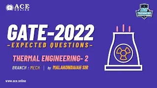 Thermal Engineering- 2 | Expected Questions - GATE 2022 (MECH) | Malakondaiah Sir | ACE Online