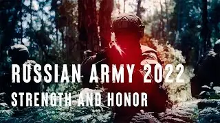 RUSSIAN ARMY 2022 | STRENGTH AND HONOR | РОССИЯ НЕ ТЕРРИТОРИЯ - ЭТО ДЕРЖАВА