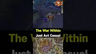 Just Act Casual- The War Within QUEST  #quest #worldofwarcraft #wow