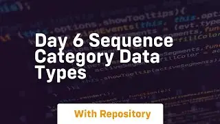 Day 6 sequence category data types