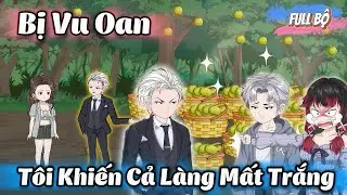 ( Full Có Kết ) Bị Vu Oan , Tôi Khiến Cả Làng Mất Trắng l Gì Cũng Sub
