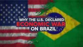 Why the U.S. Just Declared Economic War on Brazil