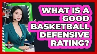 What Is A Good Basketball Defensive Rating? - Basketball Stats Central