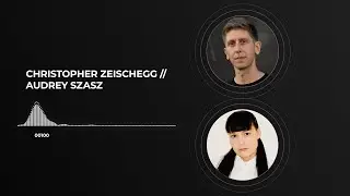 Audrey Szasz & Christopher Zeischegg in Conversation