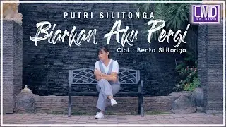 Putri Silitonga - Biarkan Aku Pergi (Official Music Video)