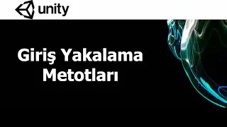 Unity Ders 2 -Tuş Yakalama- GetButton, GetButtonDown, GetKey, GetKeyDown