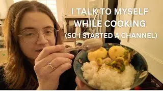I Talk To Myself While Cooking (So I Started a Channel)