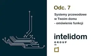 INTELIGENTNY DOM - Systemy przewodowe w Twoim domu - omówienie funkcji.
