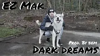 EZ Mak - Dark dreams (Prod. By bem)