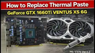 How to Change Thermal Paste on MSI GTX1660Ti VENTUS XS 6G
