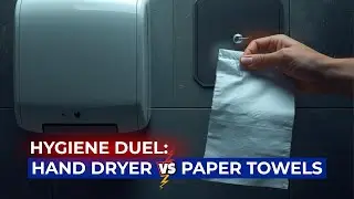 HYGIENE DUEL: HAND DRYER VS PAPER TOWELS