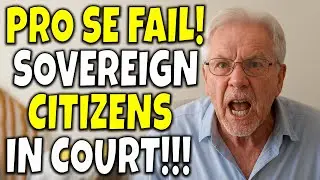 Sovereign Citizens Who Represent Themselves&hellip; And Pay the Price! Pro Se Disaster!