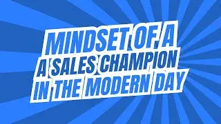 SALES CHAMPION MINDSET - MASTER THE WINNING ATTITUDE STRATEGIES & HABITS TO CLOSE MORE DEALS IN 2025